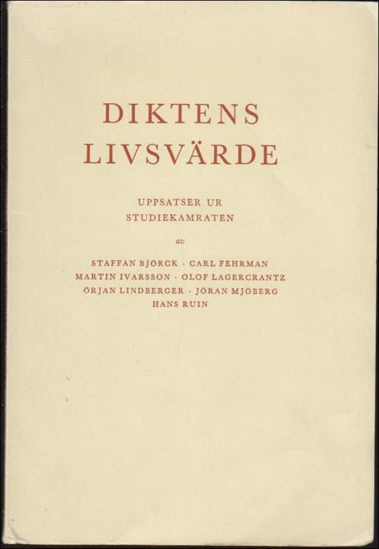 Björck, Staffan, m.fl. | Diktens livsvärde : Uppsatser ur Studiekamraten
