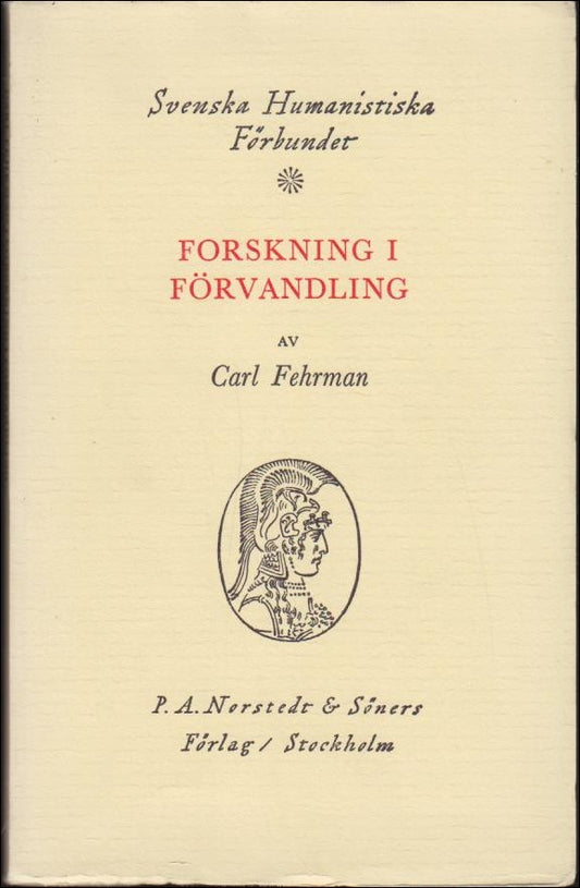 Fehrman, Carl | Forskning i förvandling : Män och metoder i svensk litteraturvetenskap