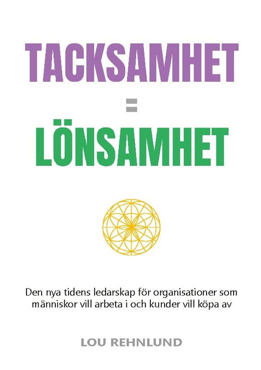Rehnlund, Lou | Tacksamhet | lönsamhet : Den nya tidens ledarskap för organisationer som mä