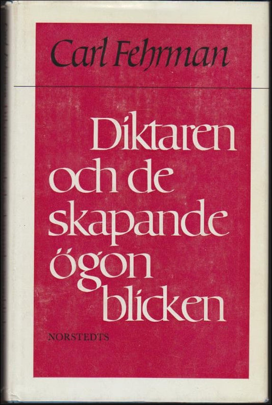Fehrman, Carl | Diktaren och de skapande ögonblicken