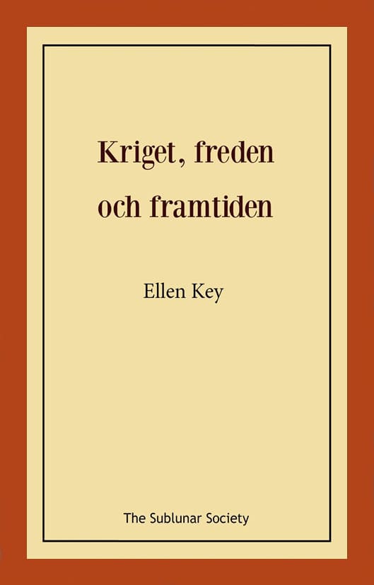 Key, Ellen | Kriget, freden och framtiden