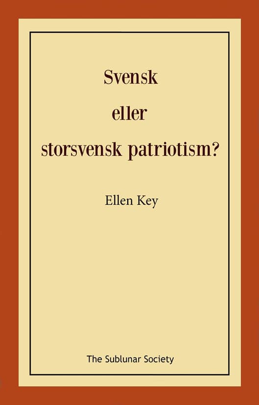 Key, Ellen | Svensk eller storsvensk patriotism?