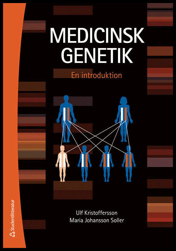 Kristoffersson, Ulf | Johansson Soller, Maria | Medicinsk genetik : En introduktion
