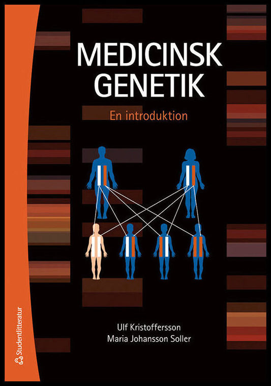 Kristoffersson, Ulf | Johansson Soller, Maria | Medicinsk genetik : En introduktion