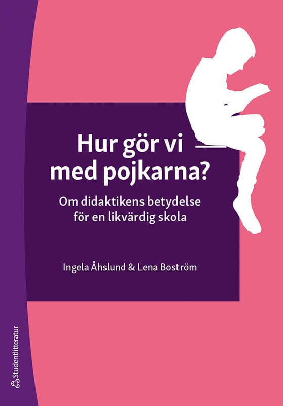 Boström, Lena | Åhslund, Ingela | Hur gör vi med pojkarna? : Om didaktikens betydelse för en likvärdig skola