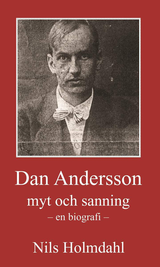 Holmdahl, Nils | Dan Andersson : Myt och sanning