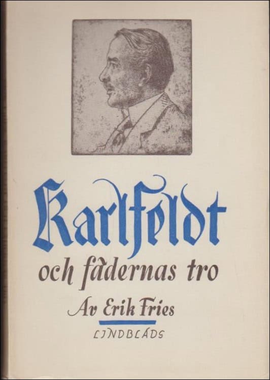 Fries, Erik | Karlfeldt och fädernas tro