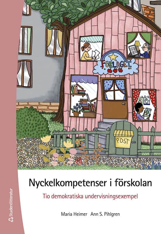 Heimer, Maria | Pihlgren, Ann S. | Nyckelkompetenser i förskolan : Tio demokratiska undervisningsexempel