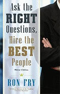 Ron Fry | Ask The Right Questions, Hire The Best People