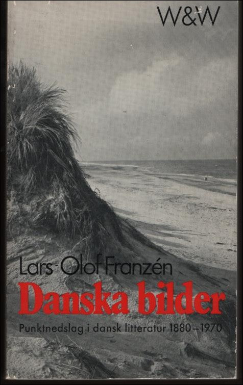 Franzén, Lars-Olof | Danska bilder : Punktnedslag i dansk litteratur 1880-1970