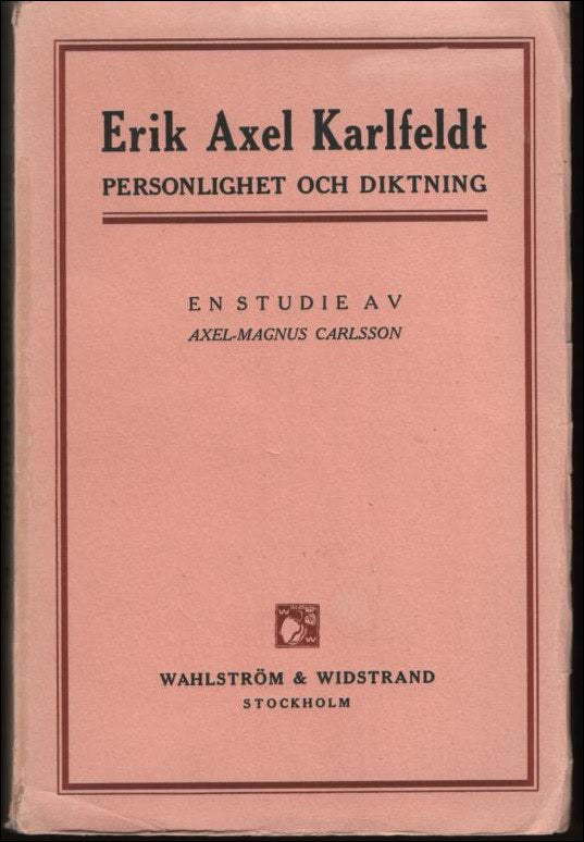 Carlsson, Axel-Magnus | Erik Axel Karlfeldt : Personlighet och diktning