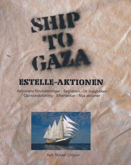 Löfgren, Mikael [red.] | Ship To Gaza : Estelle-aktionen