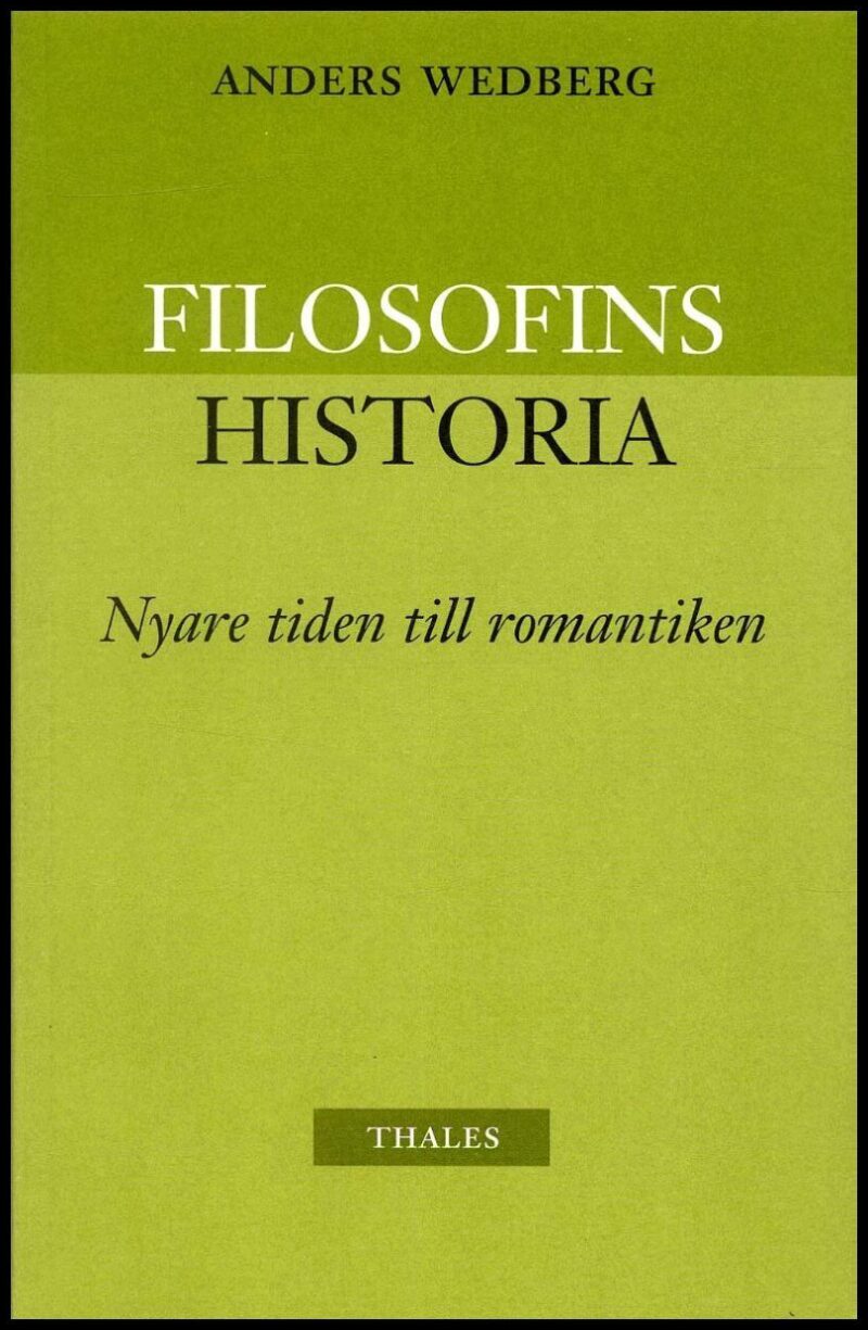 Wedberg, Anders | Filosofins historia : Nyare tiden och romantiken