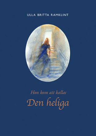 Ramklint, Ulla Britta | Hon kom att kallas Den heliga