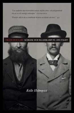 Holmqvist, Kalle | Frans och Lars : Kärlek och klasskamp på 1890-talet