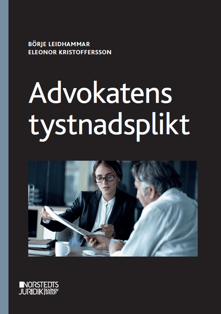 Leidhammar, Börje | Kristoffersson, Eleonor | Advokatens tystnadsplikt