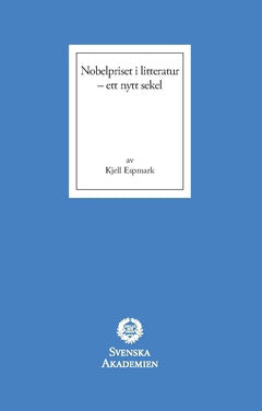 Espmark, Kjell | Nobelpriset i litteratur : Ett nytt sekel