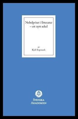 Espmark, Kjell | Nobelpriset i litteratur : Ett nytt sekel