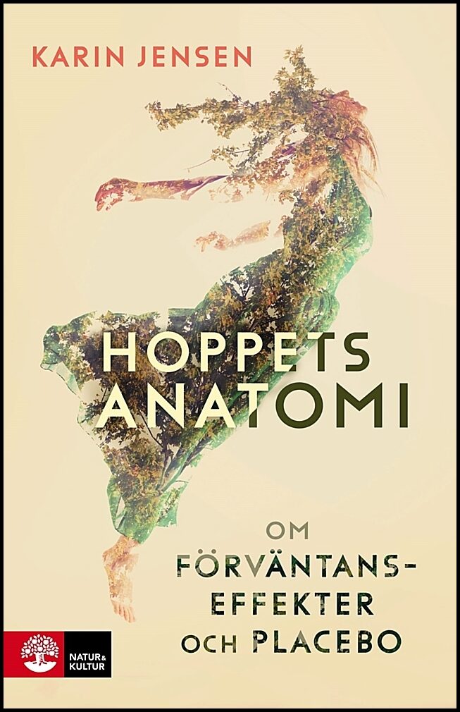 Jensen, Karin | Hoppets anatomi : Om förväntanseffekter och placebo