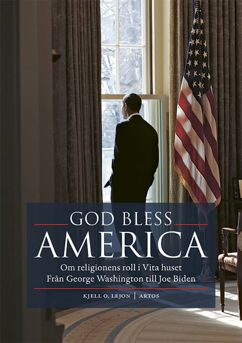 Lejon, Kjell O. | God bless America : Om religionens roll i Vita huset