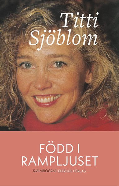 Sjöblom, Titti | Född i rampljuset