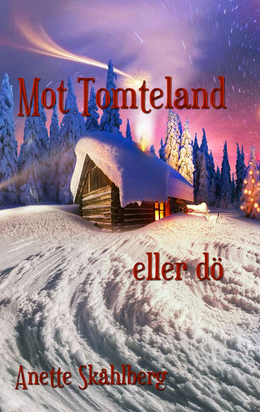 Skåhlberg, Anette | Mot Tomteland eller dö