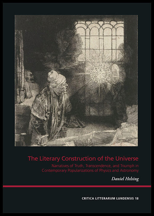 Helsing, Daniel | The literary construction of the universe : Narratives of truth, transcendence, and triumph in contemp...