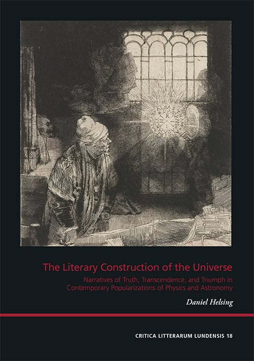 Helsing, Daniel | The literary construction of the universe : Narratives of truth, transcendence, and triumph in contemp...