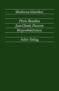 Bourdieu, Pierre | Passeron, Jean-Claude | Reproduktionen : Bidrag till en teori om utbildningssystemet