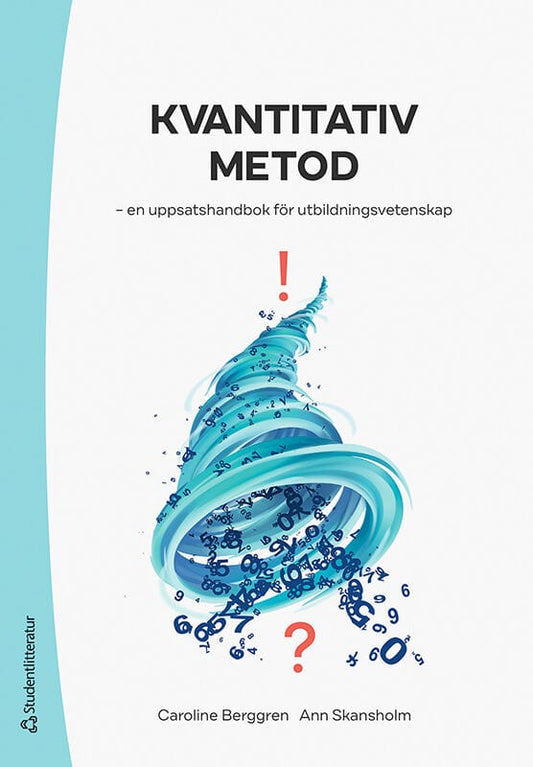 Berggren, Caroline | Skansholm, Ann | Kvantitativ metod : En uppsatshandbok för utbildningsvetenskap
