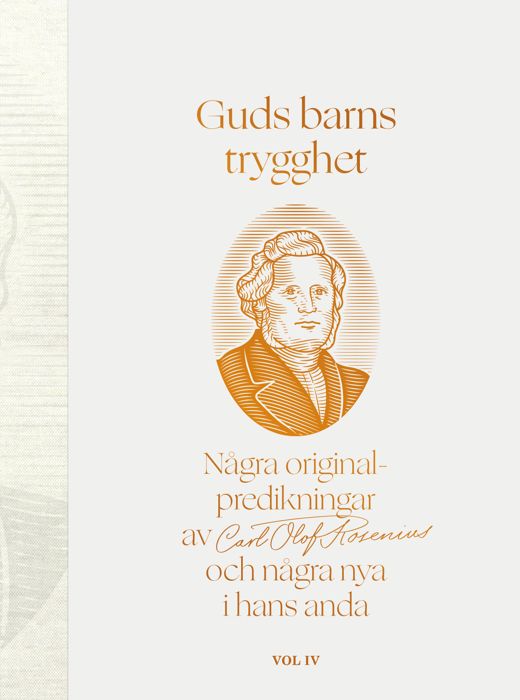 Eriksson, LarsOlov [red.] | Guds barns trygghet Vol IV : Några originalpredikningar av Carl Olof Rosenius och några nya ...