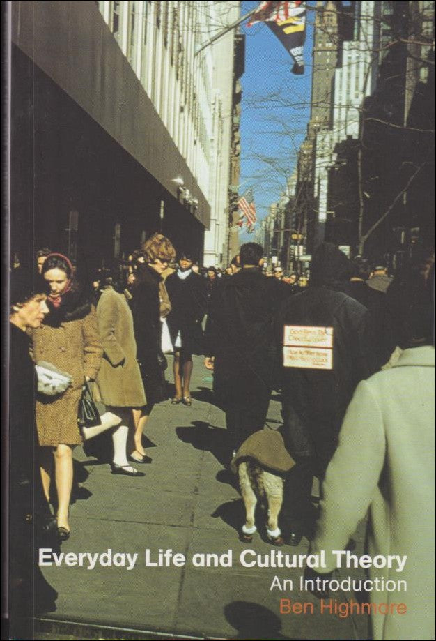 Highmore, Ben | Everyday life and cultural theory : An introduction