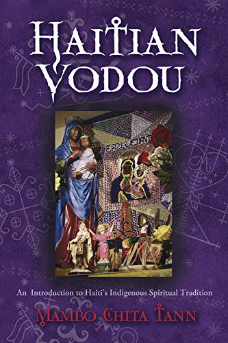 Tann, Mambo Chita | Haitian Vodou : An Introduction to Haiti's Indigenous Spiritual Tradition