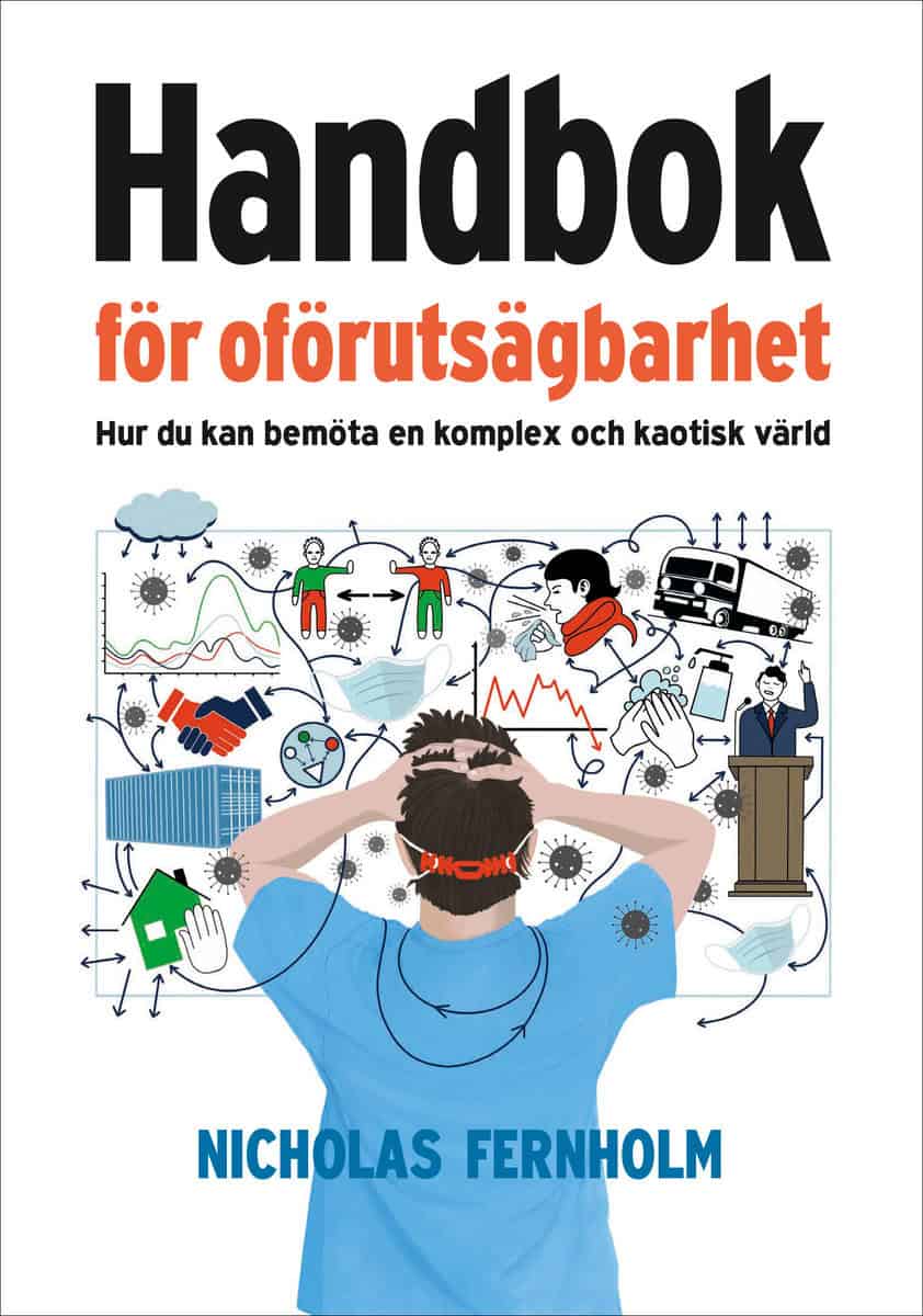 Fernholm, Nicholas | Handbok för oförutsägbarhet : Hur du kan bemöta en komplex och kaotisk värld