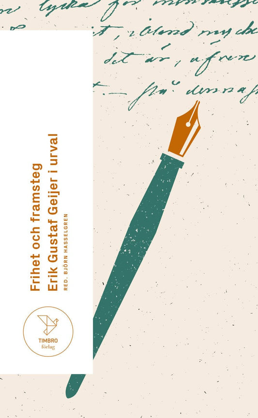 Geijer, Erik Gustaf | Frihet och framsteg : Erik Gustaf Geijer i urval