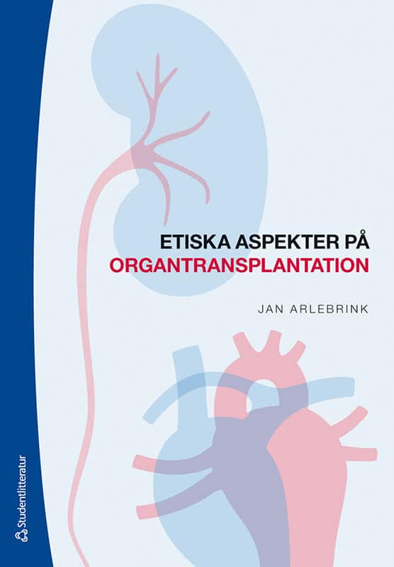 Arlebrink, Jan | Etiska aspekter på organtransplantation