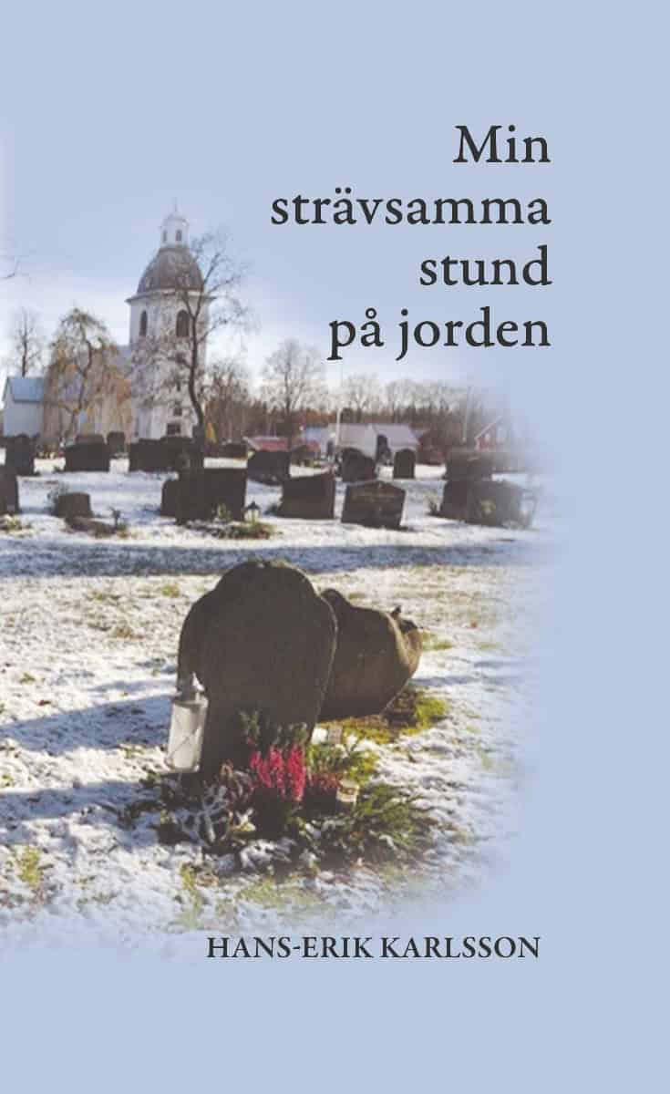 Karlsson, Hans-Erik | Min strävsamma stund på jorden