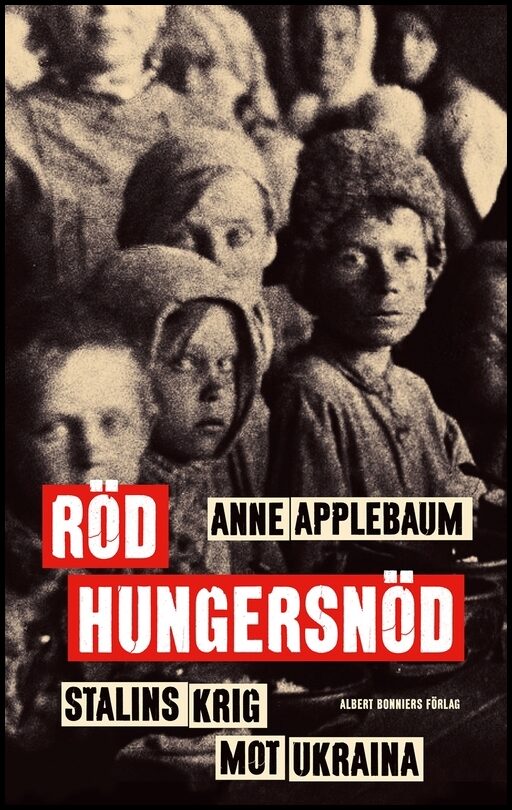 Applebaum, Anne | Röd hungersnöd : Stalins krig mot Ukraina