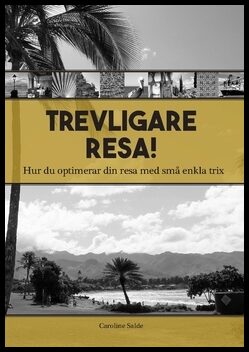 Salde, Caroline | Trevligare resa : Hur du optimerar din resa med små enkla trix