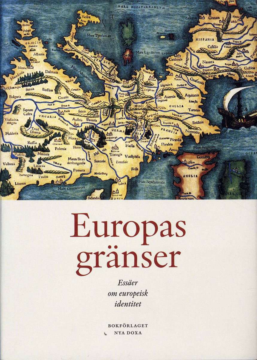 Broberg, Gunnar | Hansson, Jonas | Högnäs, Sten | Lettevall, Rebecka | Nordin, Svante | Europas gränser : Essäer om euro...