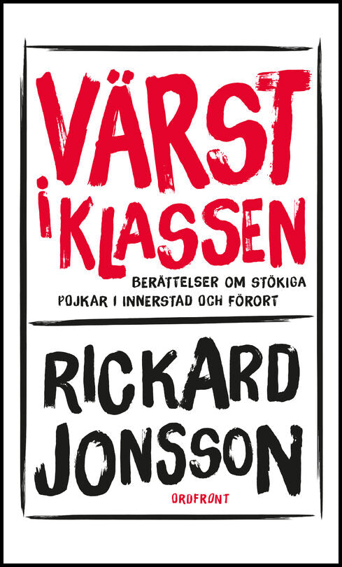 Jonsson, Rickard | Värst i klassen : Berättelser om stökiga pojkar i innerstad och förort
