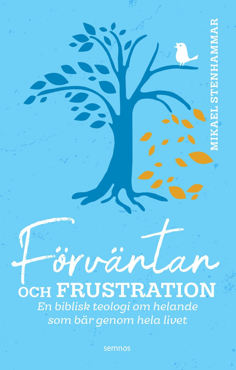 Stenhammar, Mikael | Förväntan och frustration : En biblisk teologi om helande som bär genom hela livet