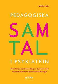 Julin, Marie | Pedagogiska samtal i psykiatrin : Bemötande och behandling av personer med neuropsykiatriska funktionsned...