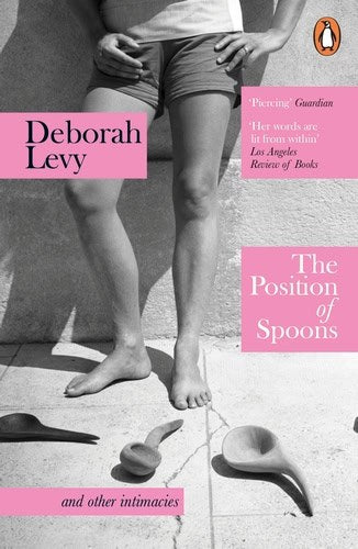 Levy, Deborah | The Position of Spoons