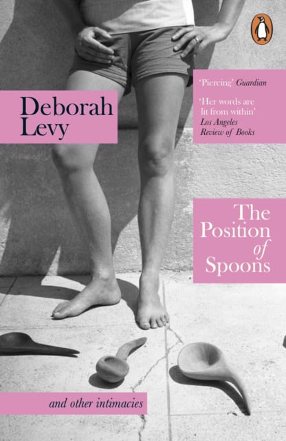 Levy, Deborah | The Position of Spoons