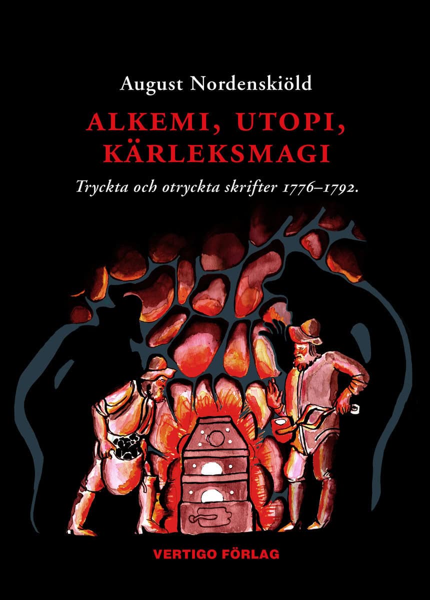 Nordenskiöld, August | Alkemi, utopi, kärleksmagi : Tryckta och otryckta skrifter 1776-1792 om guldmakeri, swedenborgian...