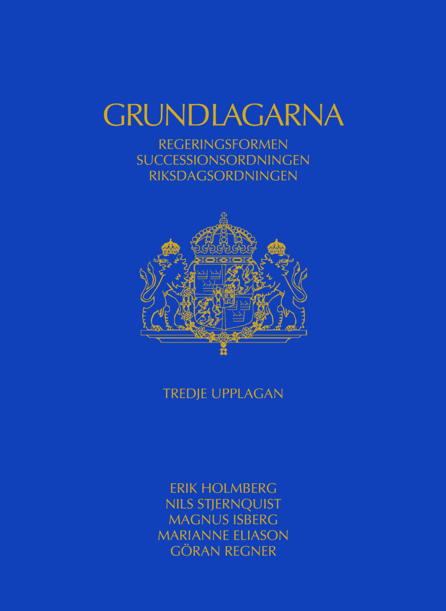 Holmberg, Erik | Stjernquist, Nils | Isberg, Magnus | Eliason, Marianne | Regner, Göran | Grundlagarna : Regeringsformen...