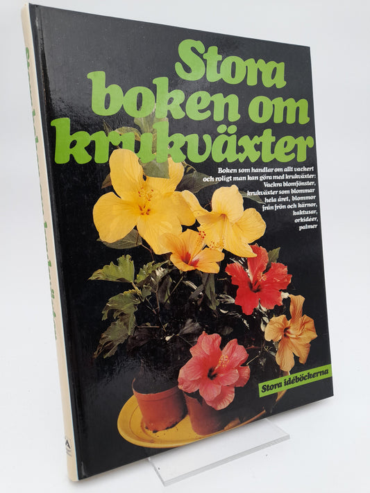 Furusjö, Maja-Lisa (red.) | Stora boken om krukväxter : Boken som handlar om allt vackert och roligt man kan göra med kr...