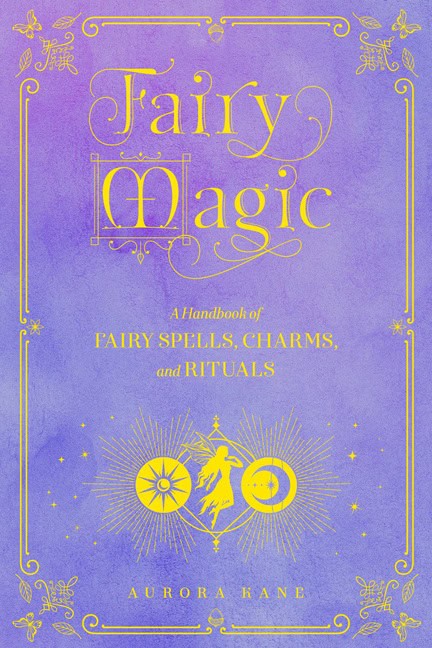 AURORA KANE | Fairy Magic, Fairy Magic A Handbook of Spe