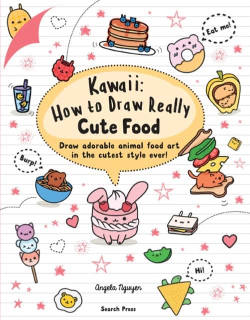 Nguyen, Angela | Kawaii : How to Draw Really Cute Food